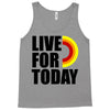 live for today Tank Top