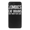 ombies eat brains so you're safe iPhone 7 Plus Case