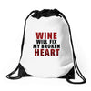 Wine Will Fix My Broken Heart Drawstring Bags