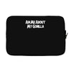 ask me about my gorilla Laptop sleeve