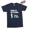 born to go fishing forced to work mens funny Exclusive T-shirt