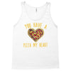 you have a pizza my heart Tank Top