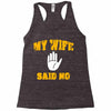 my wife said no Racerback Tank