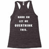 Hang On Let Me Overthink This Racerback Tank
