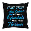 Pop-pop Was Created because Grankids Need Real Heroes Throw Pillow