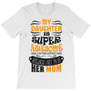My Daughter Is Super Awesome Her Mom T-Shirt