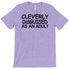 cleverly disguised as an adult T-Shirt