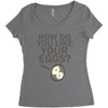 how do you like your eggs Women's Triblend Scoop T-shirt