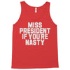 miss president if you're nasty Tank Top