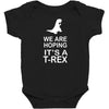 we are hoping it's a trex Baby Bodysuit