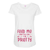 Feed Me and Tell Me I'm Pretty Maternity Scoop Neck T-shirt