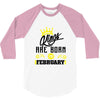 Kings Are Born In February 3/4 Sleeve Shirt