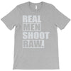 real men shoot raw T-Shirt