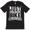 Just One More Bike I Promise T-Shirt