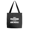 funny facebook my friends are real Tote Bags