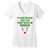 i'm here because i was told there would be reindeer Women's V-Neck T-Shirt