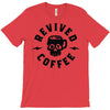 revived by coffee T-Shirt