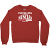 funny installing muscles, ideal gift, birthday present Crewneck Sweatshirt