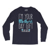I'm Your Mother's Day Gift Dad Says You're Welcome Boy Long Sleeve Shirts