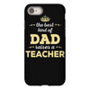 the best kind of dad raises a teacher. father's day gift for dad. iPhone 8
