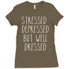 stressed depressed but well dressed Ladies Fitted T-Shirt