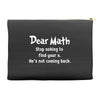 Dear Math Stop Asking To Find Your X, He Is Not Coming Back Accessory Pouches