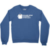 please stop talking it's too early coffee Crewneck Sweatshirt