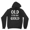 old is the new gold Unisex Hoodie