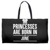 princesses are born in june Weekender Totes
