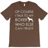 i talk to my boxer! T-Shirt