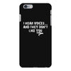 I HEAR VOICES AND THEY DON'T LIKE YOU iPhone 6/6s Plus Case