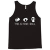 This Is How I Roll Tank Top