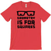 geometry is for squares T-Shirt