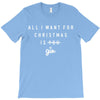 All I Want For Christmas Is You T-Shirt