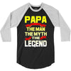 papa the man the myth the legend 2 3/4 Sleeve Shirt