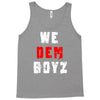 we dem boyz Tank Top