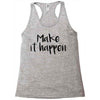 make it happen Racerback Tank