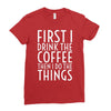 first i drink the coffee Ladies Fitted T-Shirt