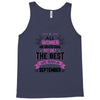 All Women Created Equal But The Best Born In September Tank Top