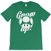 grow up T-Shirt