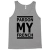 pardon my french Tank Top