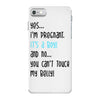 Yes...I'm Pregnant.It's a Boy! And No...You Can't Touch My Belly! iPhone 7 Case