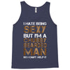 I Hate Being Sexy But I'm A Chubby Bearded Man So I Can't Help It Tank Top