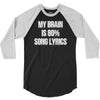 my brain is 80% song lyrics 3/4 Sleeve Shirt