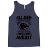 All Men Are Created Equal But Only The Best Are Born In August Tank Top
