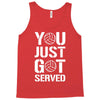 you just got served Tank Top