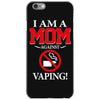 I Am A Mom Against Vaping iPhone 6/6s Case