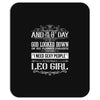 And 8th Day God Look Down So God Made A Leo Girl Mousepad