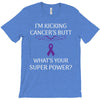 I Am Kicking Cancers Butt Whats Your Superpower? T-Shirt