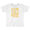 young wild and free Toddler T-shirt
